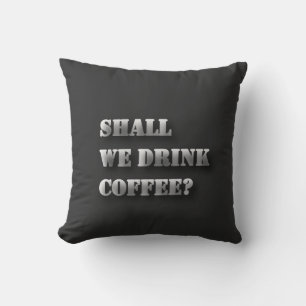 Coussin Nous Allons Boire du Café T-Shirt avec Texte Ombre