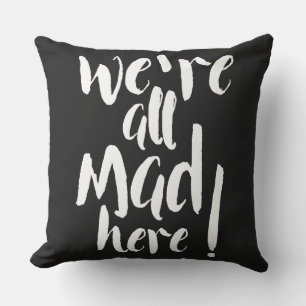 Coussin Nous sommes tous fous ici - noir & blanc