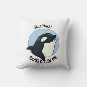 Coussin Orca Puns Vous êtes Killin Me Funny Killer Whale P