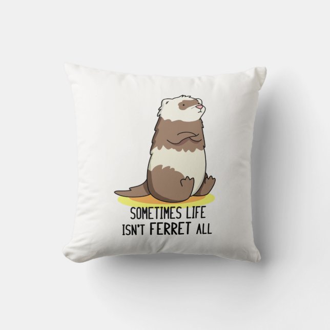 Coussin Parfois, la vie n'est pas le furet Tout jeu animal (Recto)