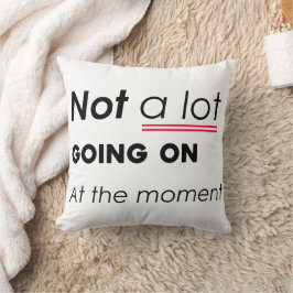 Coussin Pas Grand-Chose En Ce Moment - Funny Minimalis
