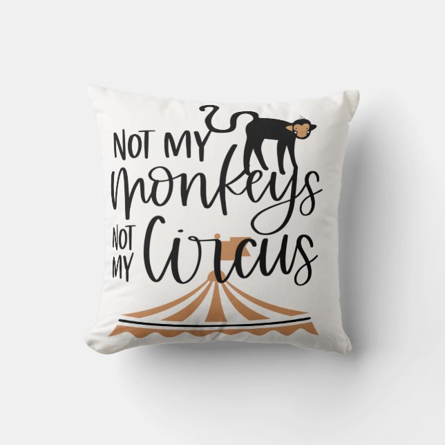 Coussin Pas mes singes, pas mon cirque  (Recto)