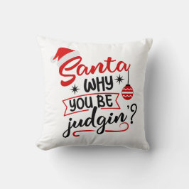 Coussin Père Noël Pourquoi tu es jugement drôle Humour de