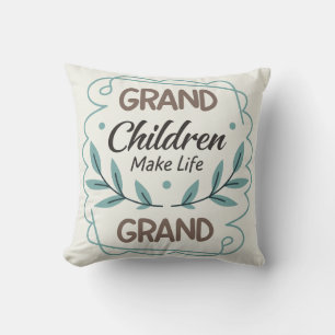 Coussin Petits-enfants rendent la vie grandiose Citation m