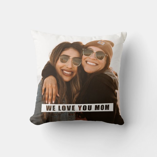Coussin Photo moderne We Love You Mom White Overlay (Recto)