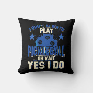 Coussin Pickleball - Je ne joue pas toujours Pickleball
