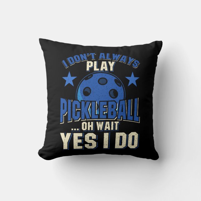 Coussin Pickleball - Je ne joue pas toujours Pickleball (Recto)