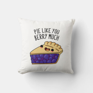 Coussin Pie Comme Vous Berry Beaucoup Drôle Pie Pun