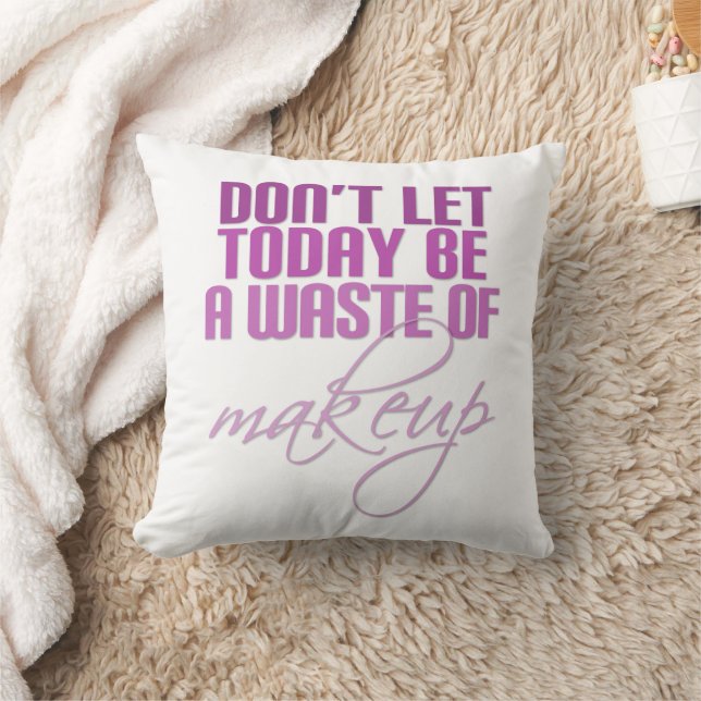 Coussin Pink Ne laissez pas aujourd'hui être un gaspillage (Couverture)