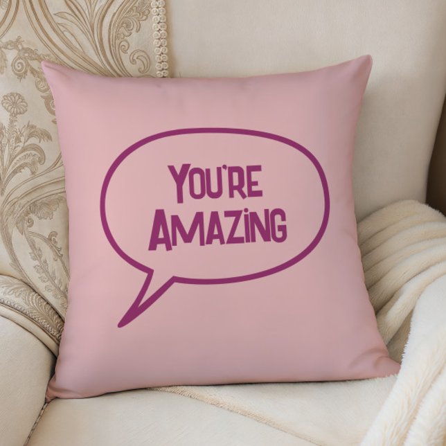 Coussin Pink You're Amazing Accent Pillow, Any Color (Créateur téléchargé)