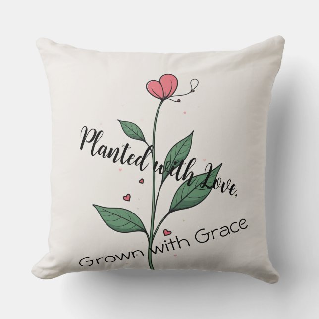 Coussin Plantée d'amour, Cultivée avec grâce (Recto)