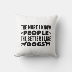 Coussin Plus Je Connais Les Gens Mieux J'Aime Les Chiens