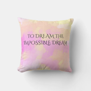 Coussin 'POUR RÊVER L'IMPOSSIBLE RÊVE' Jetez un oreiller.
