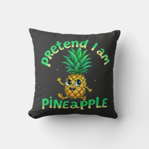 Coussin Prétendre que je suis un ananas - Funny & mignon T