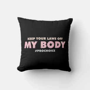 Coussin Pro Choice Pro GARDEZ VOS LOIS HORS DE Mon Corps