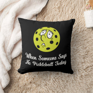 Coussin Quand Quelqu'Un Dit Pas De Pickleball Aujourd'Hui 