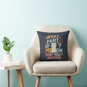 Coussin Quelle partie de Meow ne comprend pas chat drôle