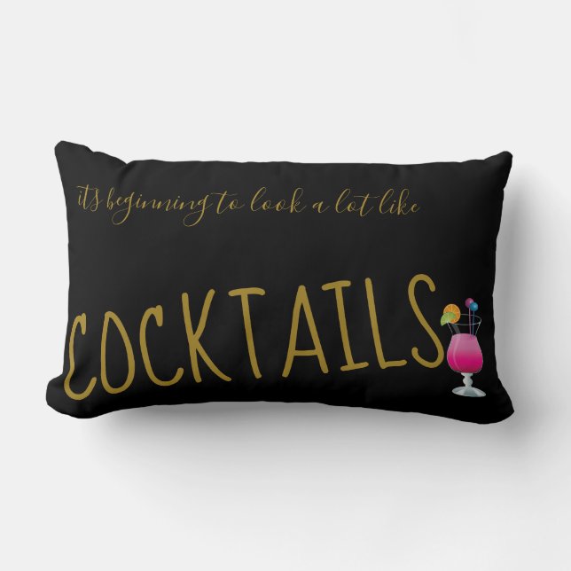 Coussin Rectangle Commencer à ressembler beaucoup à des cocktails -  (Recto)