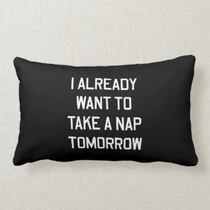 Coussin Rectangle Je veux déjà prendre un petit somme demain