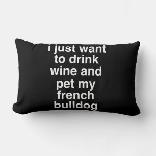 Coussin Rectangle Je Veux Juste Boire Du Vin Et Mon Bulldog Français