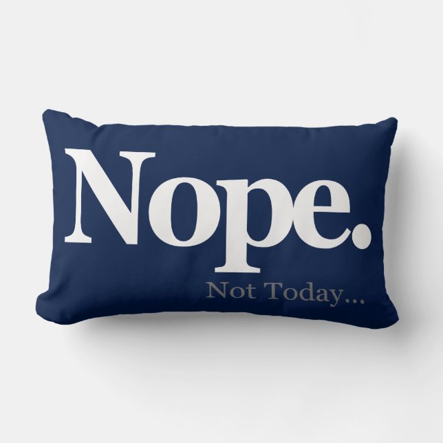 Coussin Rectangle Nope, pas aujourd'hui… (Recto)