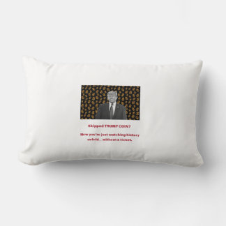 Coussin Rectangle PIÈCE TRUMP ignorée ? Maintenant, vous êtes juste 