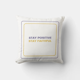 Coussin Restez Positif Restez Fidèle : Notre Inspiration Q