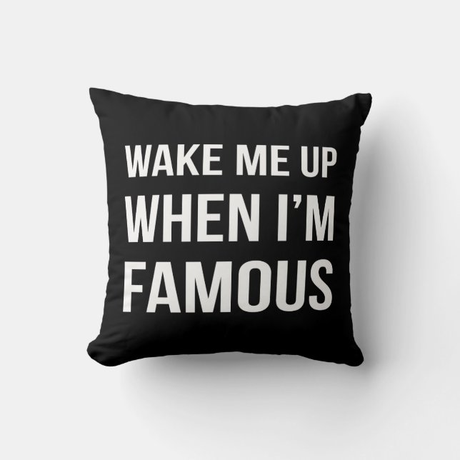 Coussin Réveillez-moi quand je suis célèbre (Recto)