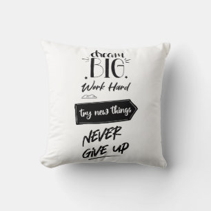 Coussin Rêver gros travail dur essayer de nouvelles choses