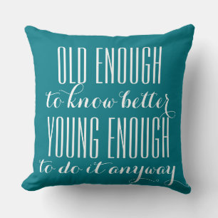 Coussin Sagesse drôle : ASSEZ VIEILLE POUR ...