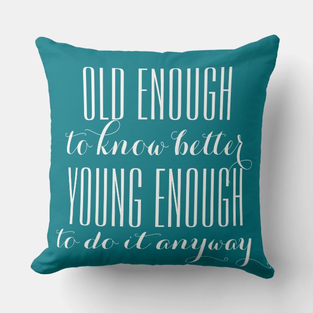 Coussin Sagesse drôle : ASSEZ VIEILLE POUR ... (Recto)