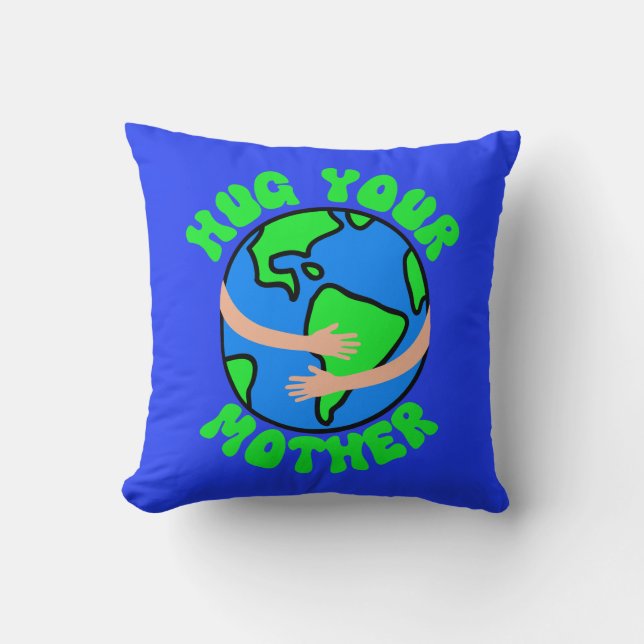 Coussin Serrez votre mère Terre, Jour des terres, Fête des (Recto)