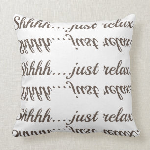 Coussin Shhh….détendez juste !