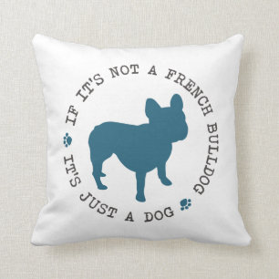 Coussin Si ce n'est pas un bouledogue français, c'est