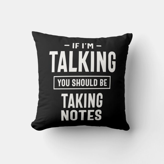 Coussin Si je parle, vous devriez prendre des notes (Recto)