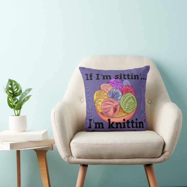 Coussin Si je suis assis, je suis Knittin Throw Pillow (Chaise)