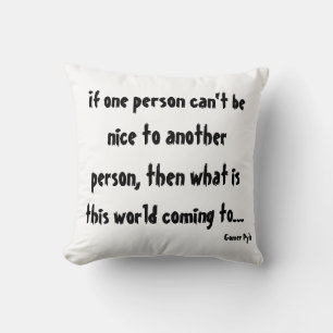 Coussin Si une personne ne peut pas être gentille envers u