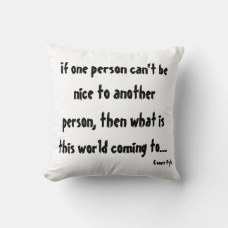 Coussin Si une personne ne peut pas être gentille envers u