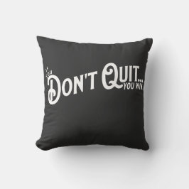 Coussin Si vous ne quittez pas... vous gagnez.