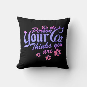 Coussin Soyez la personne que votre chat pense que vous êt