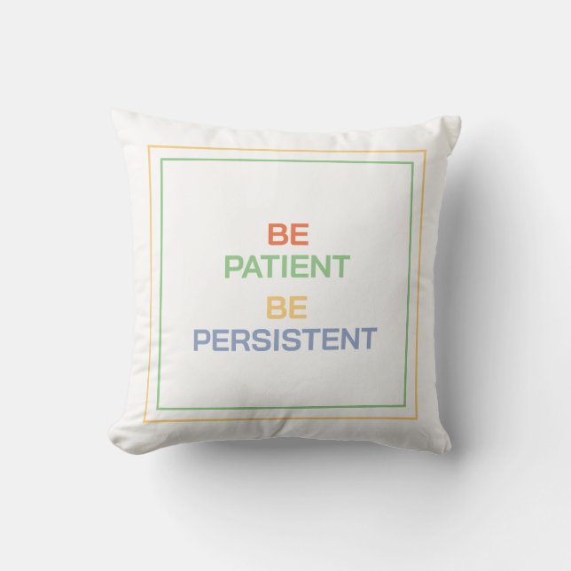 Coussin Soyez patient Soyez persistant : Trouvez confort e (Recto)