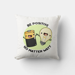 Coussin Soyez Positif Peu Importe Watt Funny Science Pun
