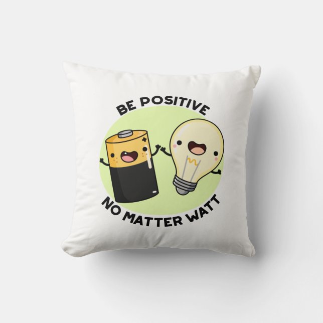 Coussin Soyez Positif Peu Importe Watt Funny Science Pun (Recto)