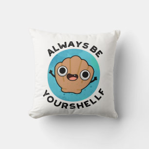 Coussin Soyez toujours votre shellf positif Shell Pun