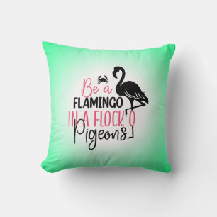 Coussin Soyez Un Flamant rose Dans Un Troupeau De Pigeons-