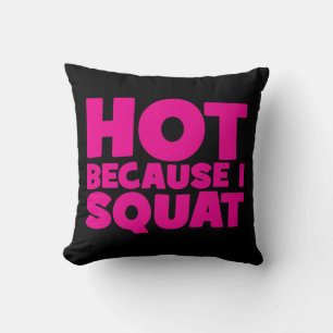 Coussin Squat - Hot parce que je Squat, Entraînement Drôle