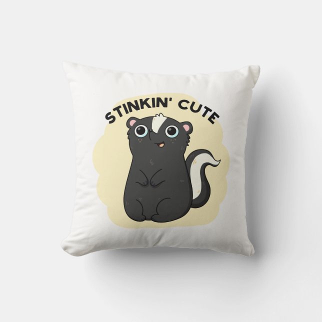 Coussin Stinkin Cute Funny Skunk Pun (Recto)