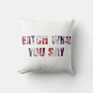 Coussin Surveillez ce que vous dites Texte sur 2 lignes