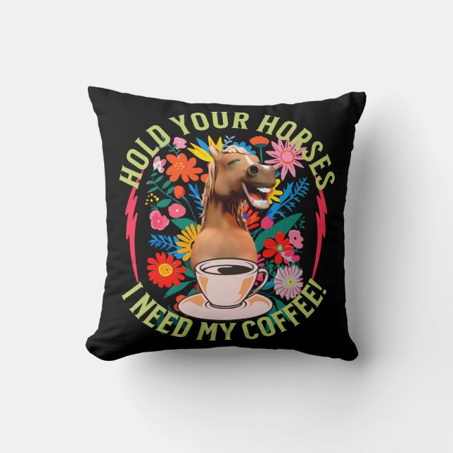 Coussin Tenez vos chevaux - J'ai besoin de mon café ! Drôl (Recto)
