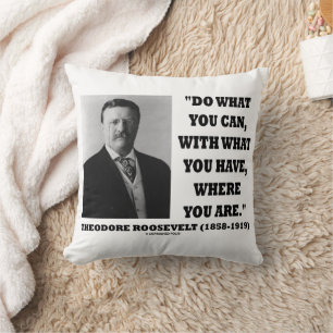 Coussin Theodore Roosevelt Faites Ce Que Vous Pouvez Là Où